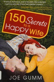 150 Secrets To A Happy Wife Gumm Joe Gumm Joe Romancing Mommy