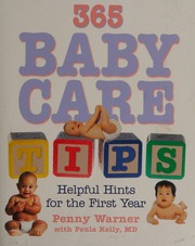 365 Baby Care Tips Everything You Need To Know About Caring For Your Baby In The First Year Of Life Warner