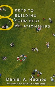 8 Keys To Building Your Best Relationships Hughes Daniel A Author