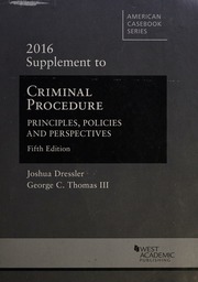 2016 Supplement To Criminal Procedure Principles Policies And Perspectives Fifth Edition Dressler