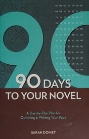 90 Days To Your Novel A Daybyday Plan For Outlining Writing Your Book Domet