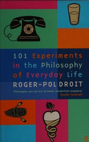 101 Experiments In The Philosophy Of Everyday Life Droit Rogerpol