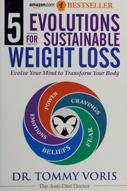 5 Evolutions For Sustainable Weight Loss Evolve Your Mind To Transform Your Body Dr Tommy Voris