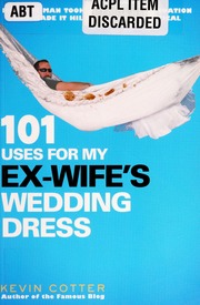101 Uses For My Exwifes Wedding Dress Kevin Cotter
