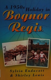 A 1950s Holiday In Bognor Regis Endacott Sylvia Author Lewis