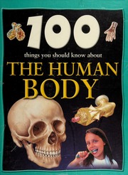 100 Things You Should Know About The Human Body Parker Steve