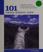 101 Trail Riding Tips Helpful Hints For Back Country And Pleasure Riding Aadland