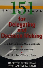 151 Quick Ideas For Delegating And Decision Making Dittmer Robert E