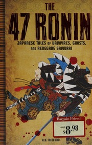 The 47 Ronin Japanese Tales Of Vampires Ghosts And Renegade Samurai Mitford