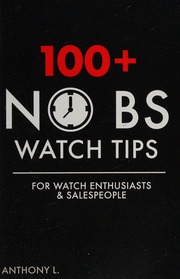 100 No Bs Watch Tips For Watch Enthusiasts Salespeople L