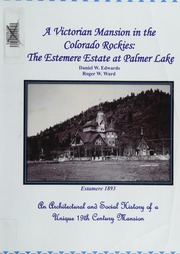 An 1880s Victorian Mansion In The Colorado Rockies The Estemere Estate At Palmer Lake An Architectural And Social History Of A Unique 19th Century Mansion Edwards