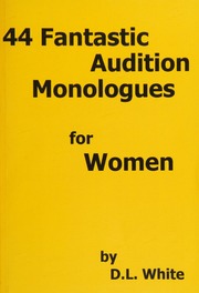 44 Fantastic Audition Monologues For Women White D L Masters