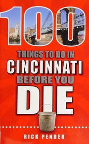 100 Things To Do In Cincinnati Before You Die Pender Rick 1949