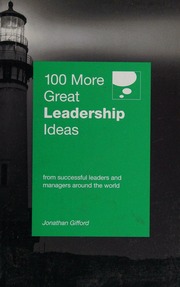100 More Great Leadership Ideas From Successful Leaders And Managers Around The World Gifford