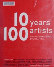 10 Years 100 Artists Art In A Democratic South Africa Bedford