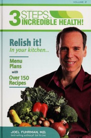 3 Steps To Incredible Health 1st Ed Fuhrman Joel
