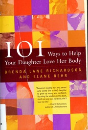 101 Ways To Help Your Daughter Love Her Body 1st Ed Brenda Lane Richardson