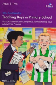 100 Fun Ideas For Teaching Boys In Primary School Visual Kinaesthetic And Competitive Activities To Help Boys Achieve Their Potential Mcevilly