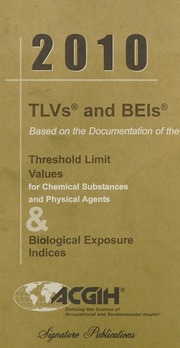 2010 Tlvs And Beis Based On The Documentation Of The Threshold Limit Values For Chemical Substances And Physical Agents Biological Exposure Indices American Conference Of Governmental Industrial Hygienists