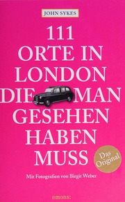 111 Orte In London Die Man Gesehen Haben Muss Reiseführer John Sykes