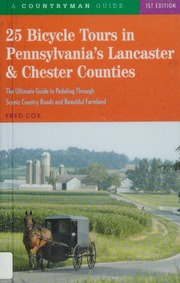 25 Bicycle Tours In Pennsylvanias Lancaster And Chester Counties Scenic Rides In Pennsylvanias Amish And Horse Country Cox