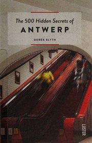 The 500 Hidden Secrets Of Antwerp Blyth Derek Author