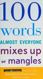 100 Words Almost Everyone Mixes Up Or Mangles American Heritage Publishing Company