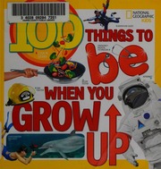 100 Things To Be When You Grow Up Gerry Lisa Author