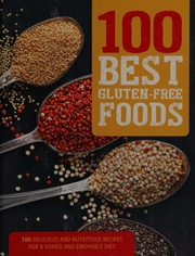 100 Best Gluten Free Your Guide To Glutenfree Eating Including 100 Delicious Recipes Parragon Books Ltd