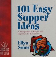 101 Easy Supper Ideas A Smorgasbord Of Recipes And Inspiration For Busy Moms Sanna