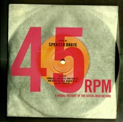 45 Rpm A Visual History Of The Seveninch Record Drate Spencer