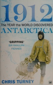 1912 The Year The World Discovered Antarctica Turney Chris