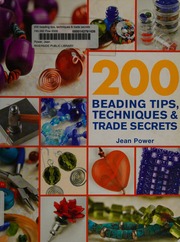 200 Beading Tips Techniques Trade Secrets Power Jean