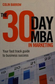 The 30 Day Mba In Marketing Your Fast Track Guide To Business Success 1st Ed Barrow