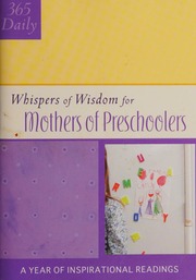 365 Daily Whispers Of Wisdom For Mothers Of Preschoolers A Year Of Inspirational Readings Unknown