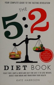 The 52 Diet Book Feast For 5 Days A Week And Fast For Just 2 To Lose Weight Boost Your Brain And Transform Your Health Harrison