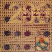 200 Stitch Patterns For Baby Blankets Knitted And Crocheted Designs Blocks And Trims For Cot Covers And Shawls Eaton
