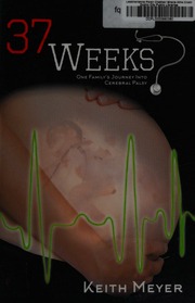 37 Weeks One Familys Journey Into Cerebral Palsy Meyer Keith