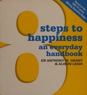 8 Steps To Happiness An Everyday Handbook Grant Anthony Anthony M