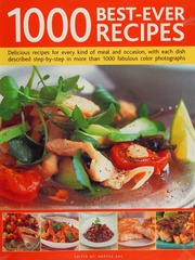 1000 Bestever Recipes Delicious Recipes For Every Kind Of Meal And Occasion With Each Dish Described Stepbystep In More Than 1000 Fabulous Color Photographs Day