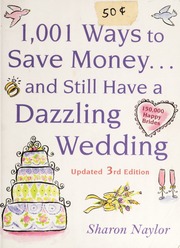1001 Ways To Save Money And Still Have A Dazzling Wedding None 3rd Ed Naylor