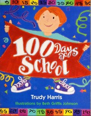 100 Days Of School Harris Trudy 1949 Johnson Beth Griffis Illustrator