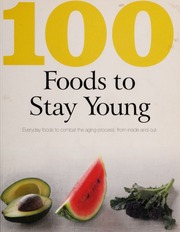 100 Foods To Stay Young Everyday Foods To Combat The Aging Process From Inside And Out None Watts