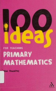 100 Ideas For Teaching Primary Mathematics Thwaites Alan