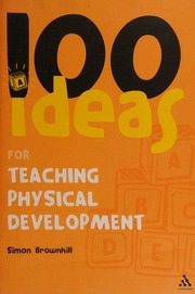 100 Ideas For Teaching Physical Development Brownhill Simon