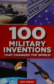 100 Military Inventions That Changed The World Russell Philip