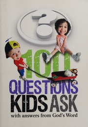 100 Questions Kids Ask With Answers From Gods Word Unknown