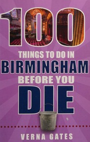 100 Things To Do In Birmingham Before You Die Gates Verna 1957 Author