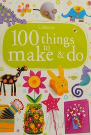 100 Things To Make And Do Fiona Watt