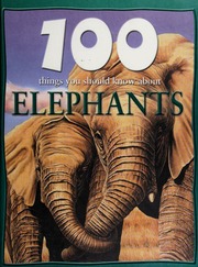 100 Things You Should Know About Elephants De La Bedoyere Camilla